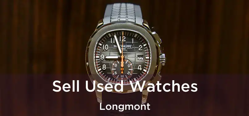  Sell Used Watches Longmont