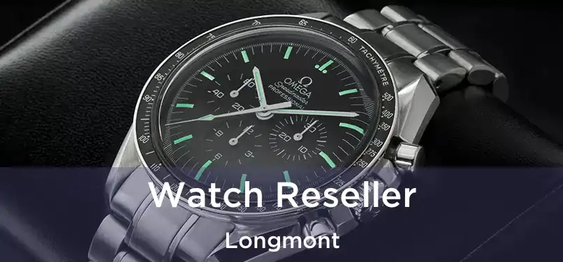  Watch Reseller Longmont