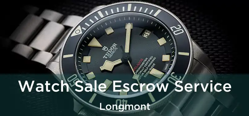 Watch Sale Escrow Service Longmont